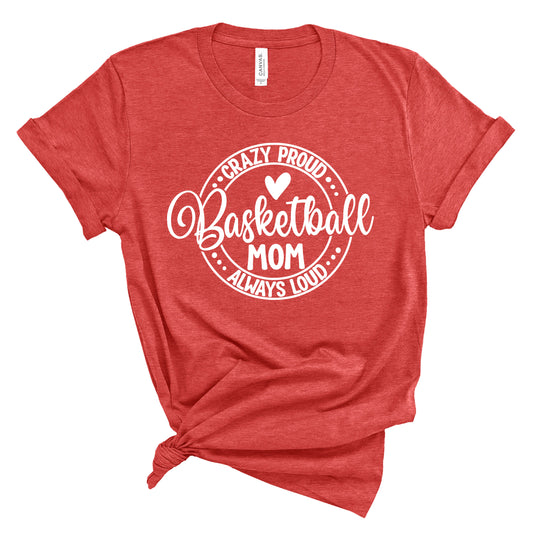 Crazy Proud Always Loud Basketball Mom Bella+Canvas Heather Cotton Jersey Tee Shirt - 3001