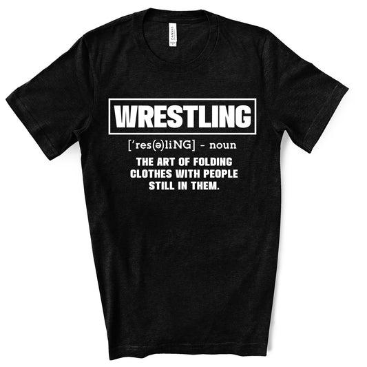 Funny Wrestling The Art of Folding Clothes With People Still In Them Bella Unisex Jersey Tee Shirt - 3001